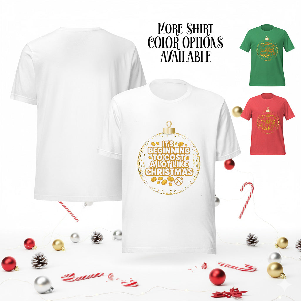 Its Beginning To Cost A Lot Like Christmas Globe Anti-Christmas / Bah Humbug T-shirt