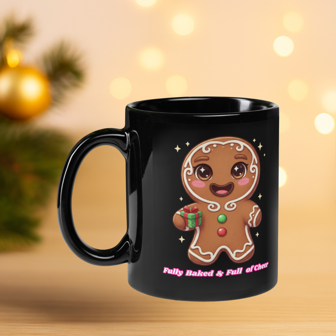 &quot;Fully Baked and Full of Cheer&quot; | Black Glossy Mug