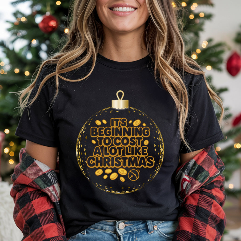 Its Beginning To Cost A Lot Like Christmas Globe Anti-Christmas / Bah Humbug T-shirt